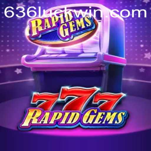 Descubra o Fascinante Mundo de RapidGems777 e a Magia de 636luck